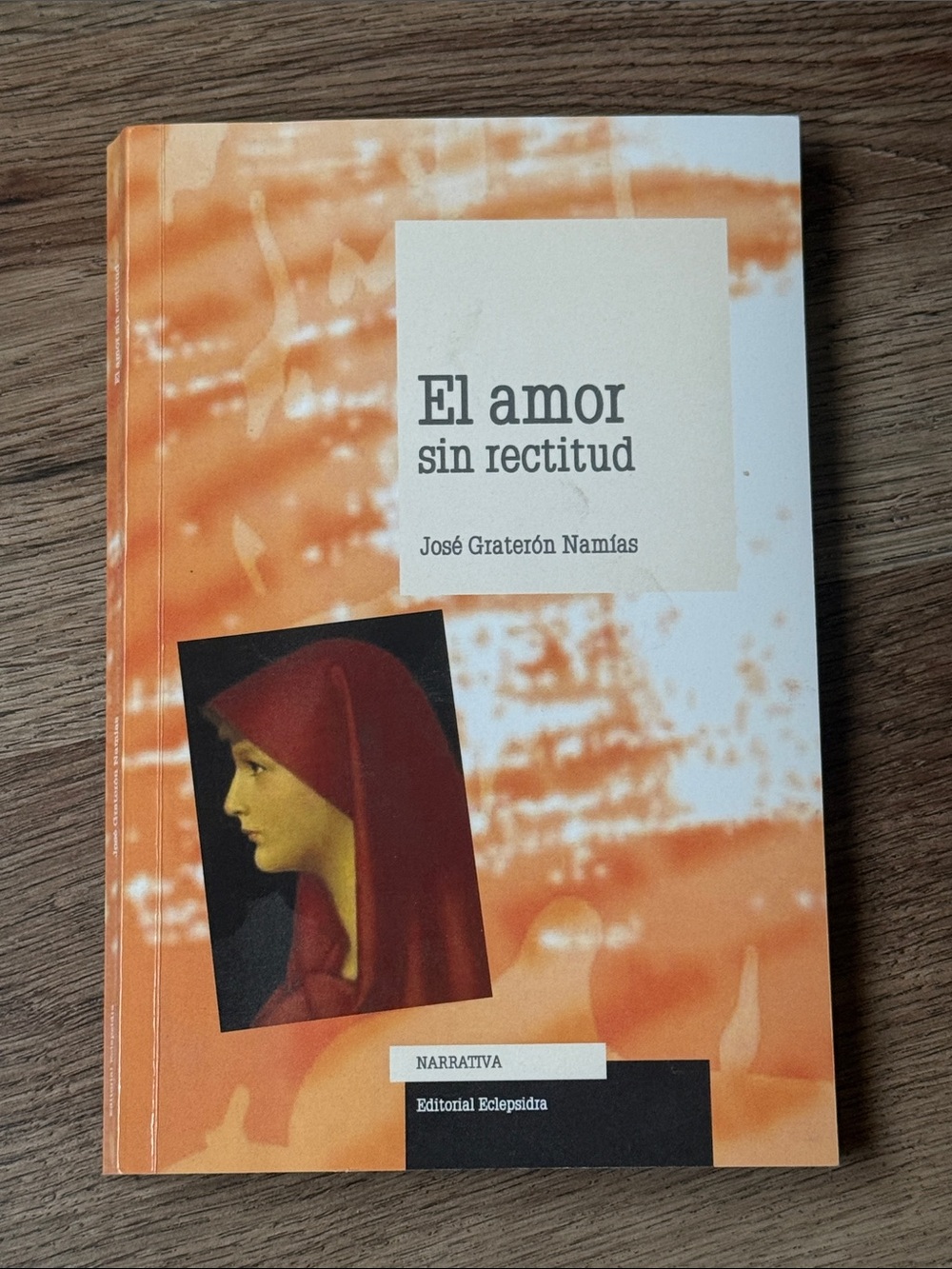 El Amor Sin Rectitud - José Graterón Namías (Editorial Eclepsidra Spanish Novel)